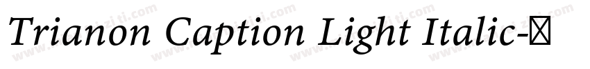 Trianon Caption Light Italic字体转换
